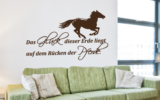 Wandtattoo Spruch Das Glück dieser Erde liegt auf dem Rücken der 